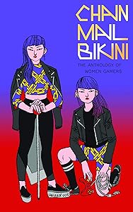 Chainmail Bikini: The Anthology of Women Gamers by Hazel Newlevant