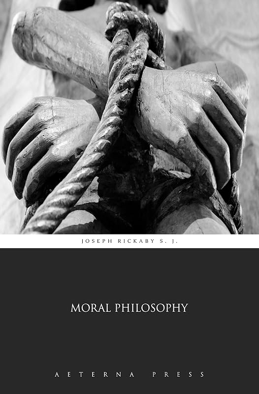 Moral Philosophy (Illustrated) by Joseph Rickaby S. J.
