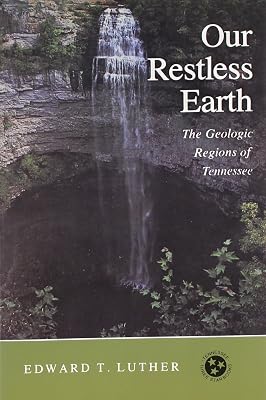 Our Restless Earth: The Geologic Regions of Tennessee (Tennessee Three Star Books)
