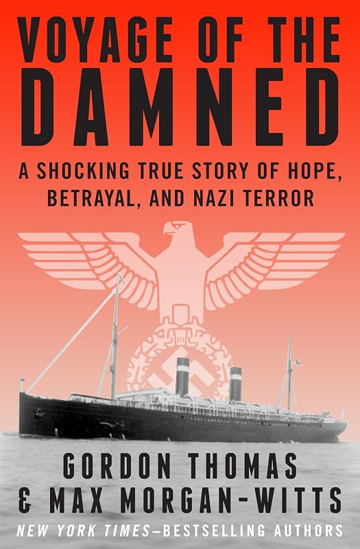 Voyage of the Damned: A Shocking True Story of Hope, Betrayal, and Nazi Terror by Gordon Thomas