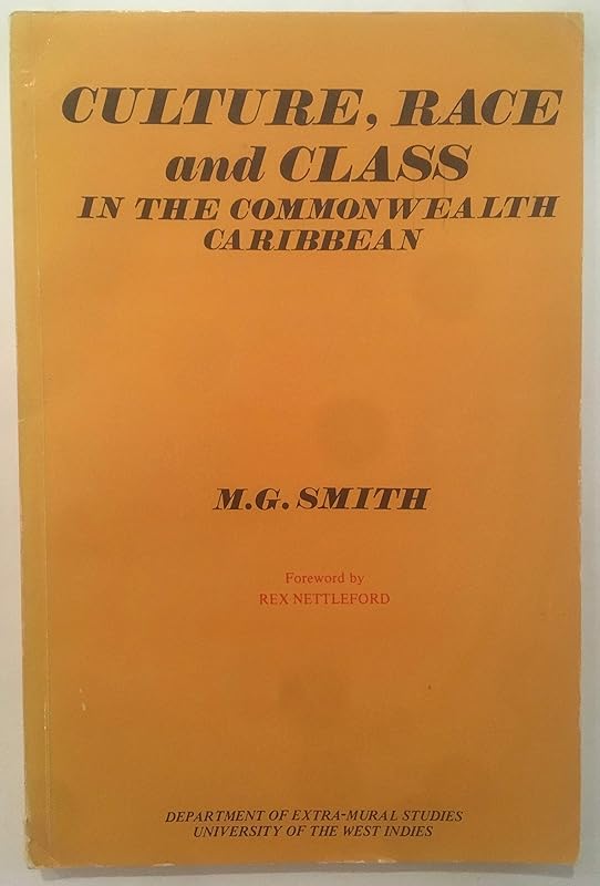 Culture, race, and class in the Commonwealth Caribbean by M. G Smith