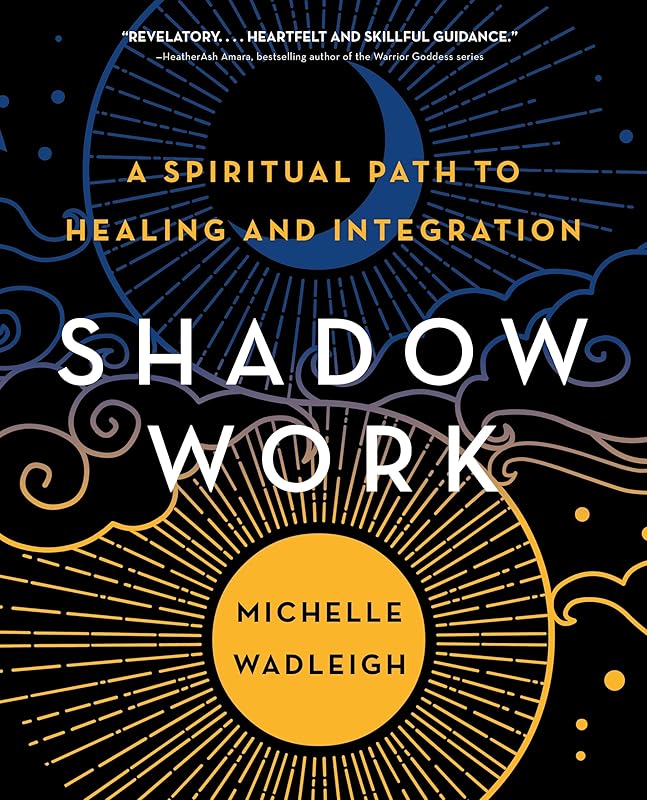 Shadow Work: A Spiritual Path to Healing and Integration by Michelle Wadleigh