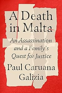 A Death in Malta: An Assassination and a Family's Quest for Justice by Paul Caruana Galizia