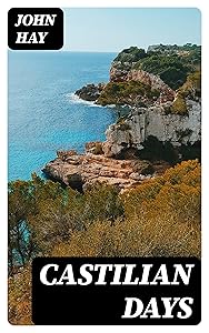 Castilian Days by John Hay