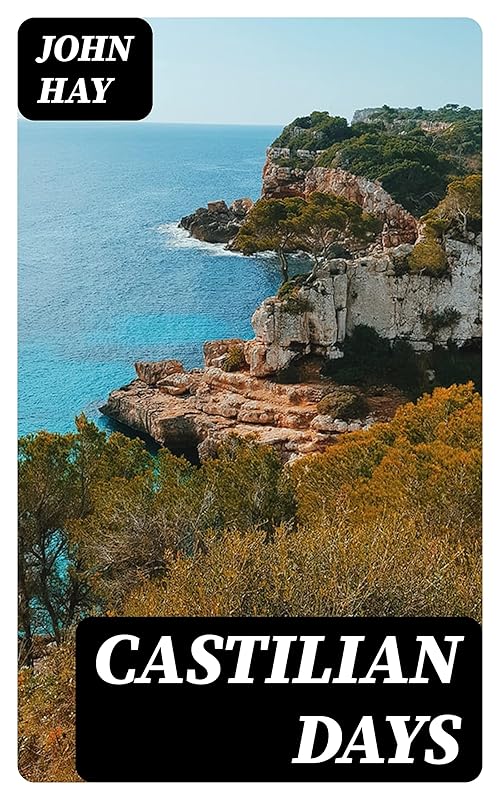 Castilian Days by John Hay