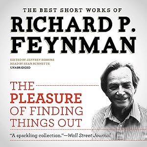 The Pleasure of Finding Things Out: The Best Short Works of Richard P. Feynman by Sean Runnette