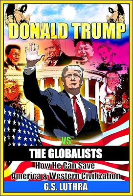 Donald Trump vs The Globalists: How He Can Save America & Western Civilization