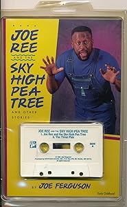 Joe Ree and the Sky High Pea Tree and Other Stories by Joe Furguson
