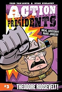 Action Presidents #3: Theodore Roosevelt!