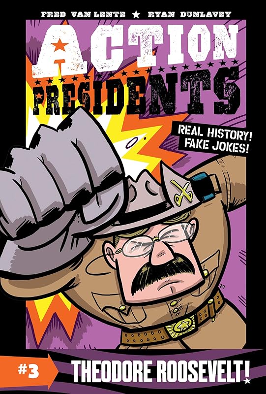 Action Presidents #3: Theodore Roosevelt! by Fred Van Lente