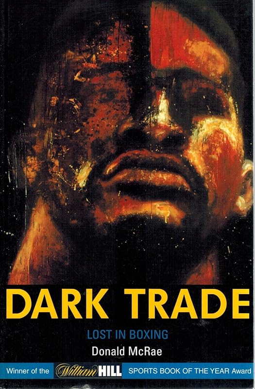Dark Trade: Lost in Boxing (Mainstream Sport) by Donald McRae