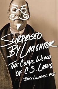 Surprised by Laughter: The Comic World of C.S. Lewis by Terry Lindvall