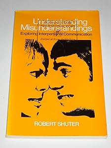 Understanding Misunderstandings: Exploring Interpersonal Communication by Robert Shuter