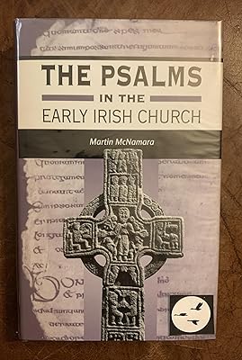 The Psalms in the Early Irish Church (The Library of Hebrew Bible/Old Testament Studies)