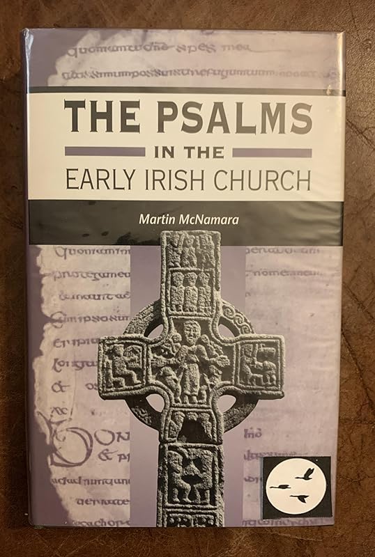 The Psalms in the Early Irish Church (The Library of Hebrew Bible/Old Testament Studies) by Martin J. McNamara