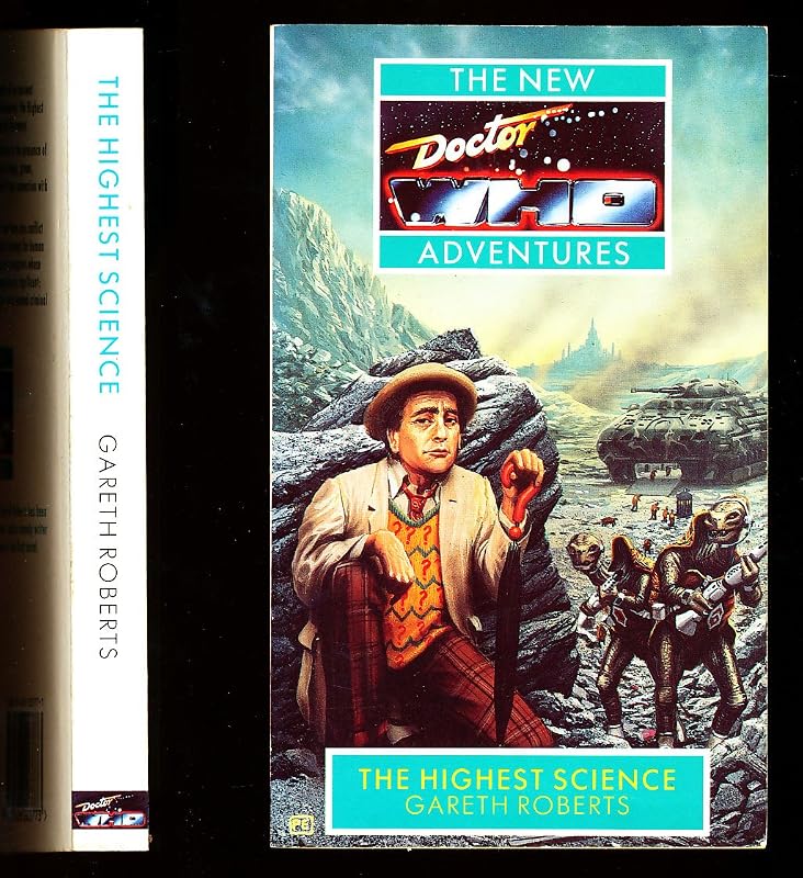 The New Adventures of Doctor Who: The Highest Science by Gareth Roberts
