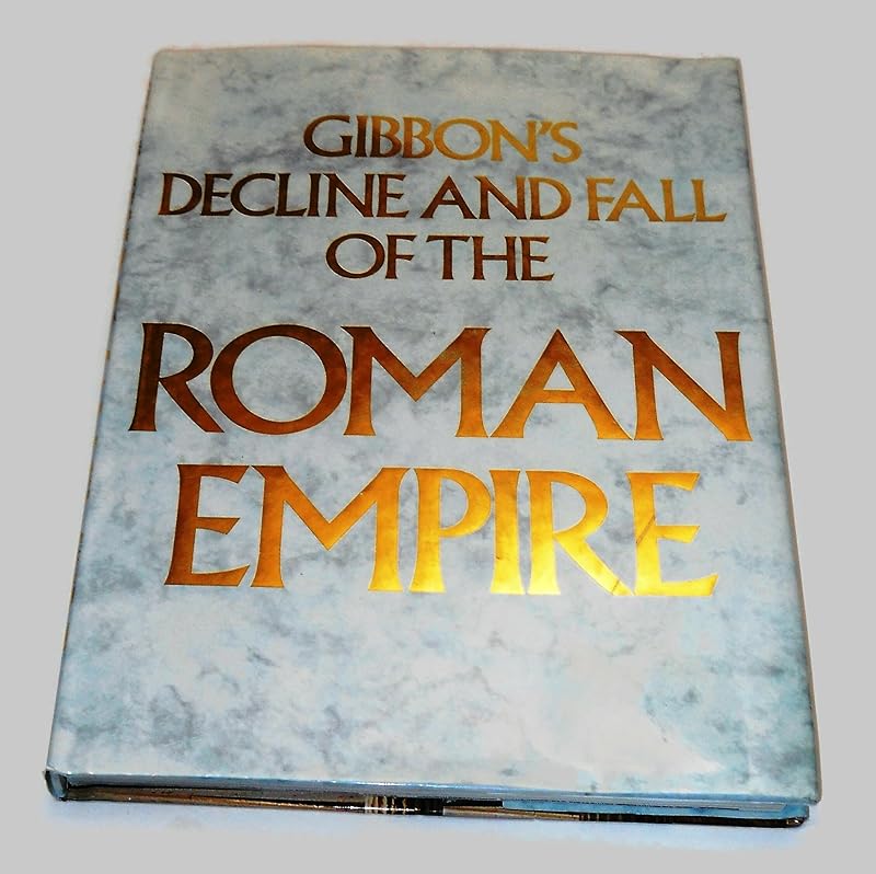 Decline and Fall of the Roman Empire by Edward Gibbon