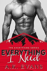 Everything I Need (The Everything Series Book 1) by A.K. Evans