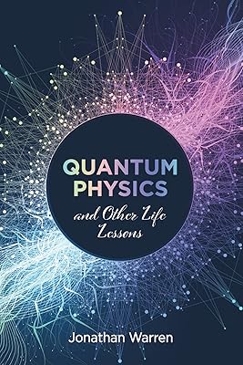 Quantum Physics and Other Life Lessons