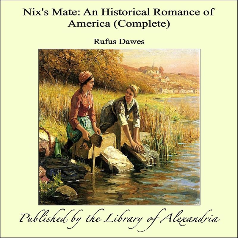Nix's Mate: An Historical Romance of America (Complete) by Rufus Dawes