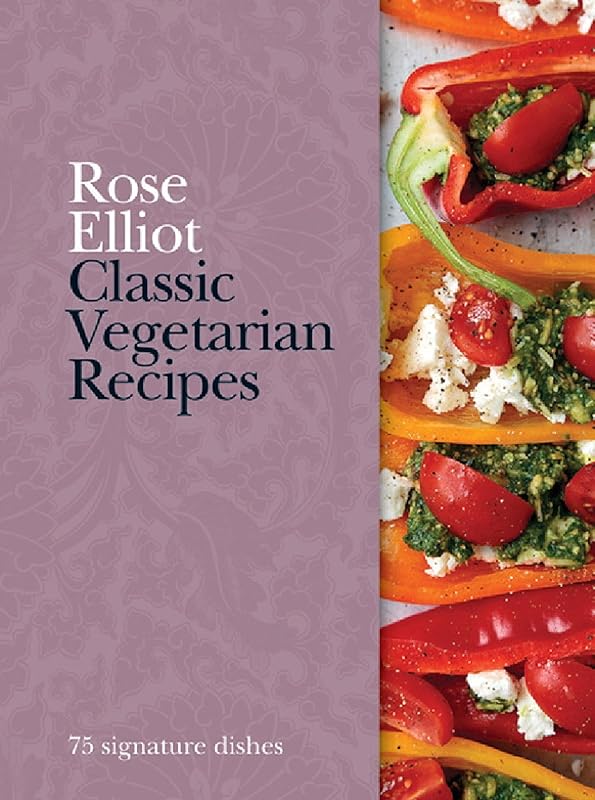 Classic Vegetarian Recipes: 75 signature dishes by Rose Elliot
