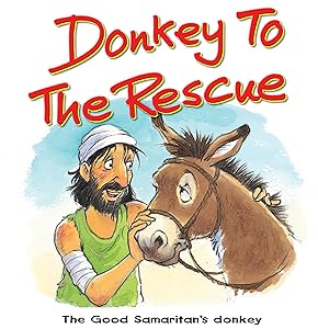 Donkey to the Rescue: The good Samaritan's donkey (Bible Animals board books) by Juliet David