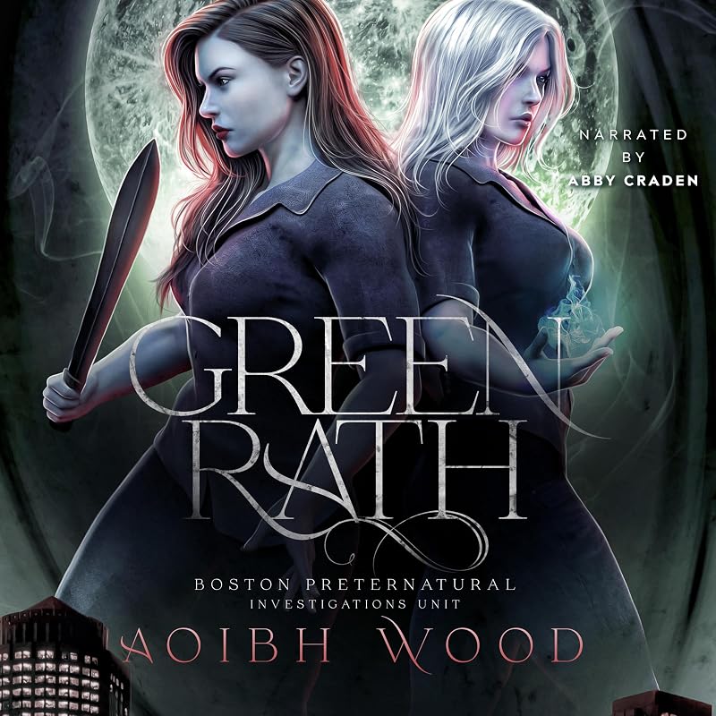 Green Rath: A Cait Reagan Novel (Boston Preternatural Investigations Unit, Book 3) by Aoibh Wood