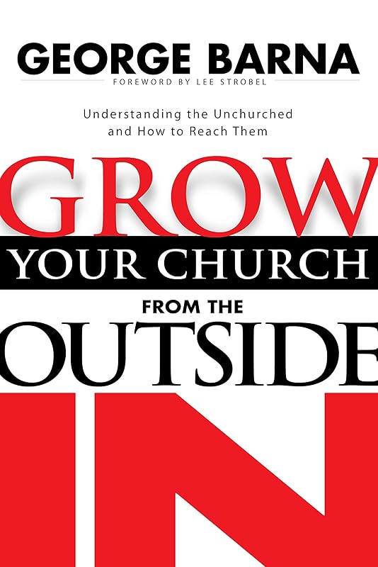 Grow Your Church from the Outside In by George Barna