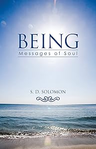 Being: Messages of Soul by S.D. Solomon