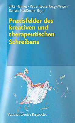 Praxisfelder des kreativen und therapeutischen Schreibens (German Edition)