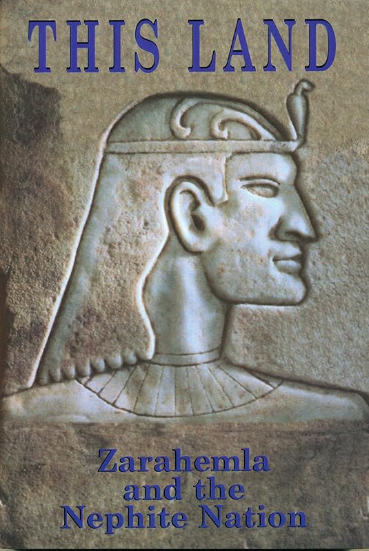 THIS LAND: Zarahemla and the Nephite Nation by Edwin G. May, Wayne N.