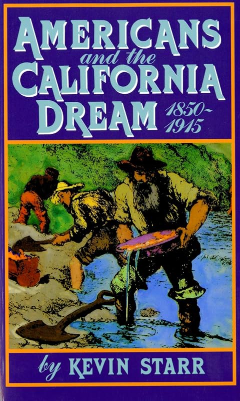 Americans and the California Dream, 1850-1915 by Kevin Starr