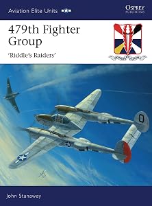 479th Fighter Group: ‘Riddle’s Raiders’ (Aviation Elite Units Book 32) by John Stanaway