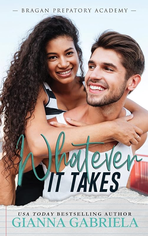 Whatever It Takes (Bragan Preparatory Academy Book 1) by Gianna Gabriela