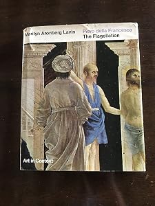 Piero della Francesca: The flagellation (Art in context) by Marilyn Aronberg Lavin