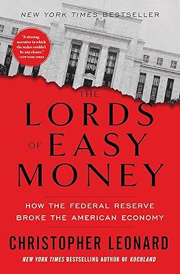 The Lords of Easy Money: How the Federal Reserve Broke the American Economy