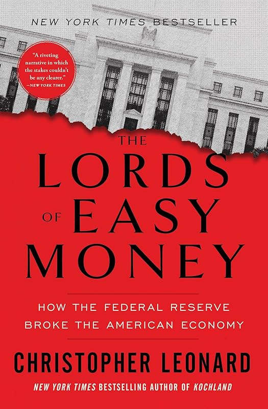 The Lords of Easy Money: How the Federal Reserve Broke the American Economy by Christopher Leonard