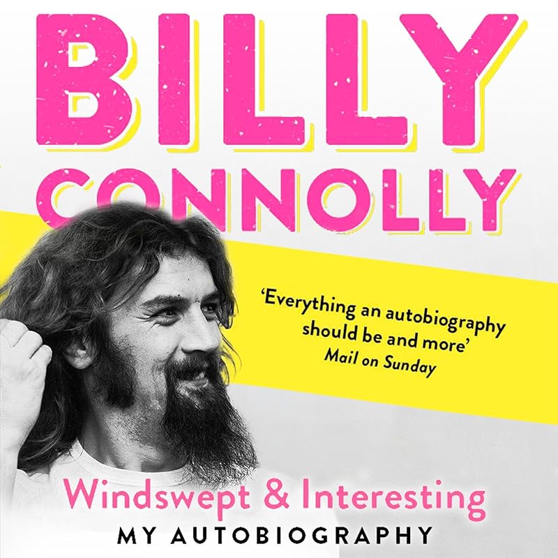 Windswept & Interesting: My Autobiography by Billy Connolly