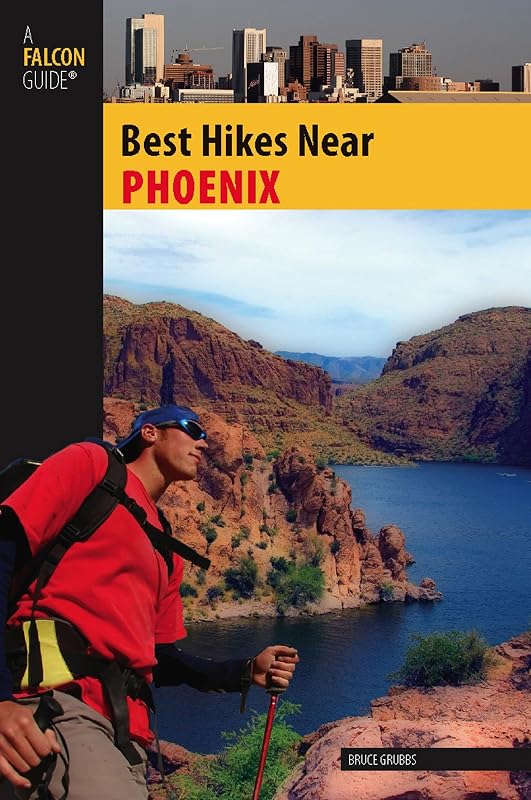 Best Hikes Near Phoenix (Best Hikes Near Series) by Bruce Grubbs
