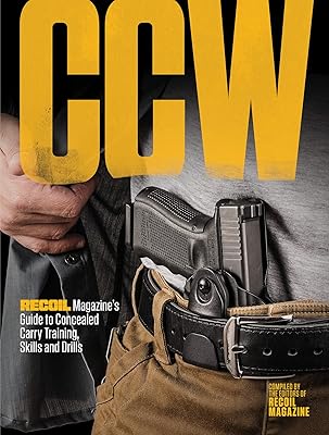 CCW: RECOIL Magazine's Guide to Concealed Carry Training, Skills and Drills