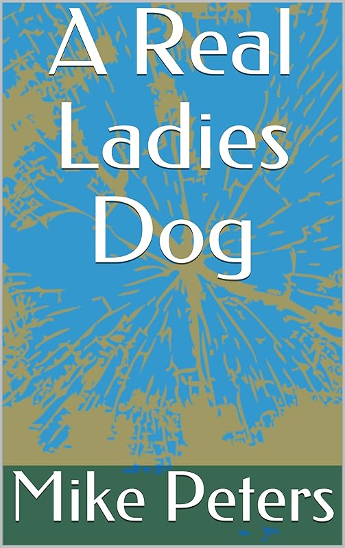 A Real Ladies Dog by Mike Peters