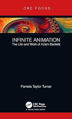 Infinite Animation: The Life and Work of Adam Beckett (Focus Animation)