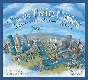 T is for Twin Cities: A Minneapolis/St. Paul Alphabet (City Alphabet)
