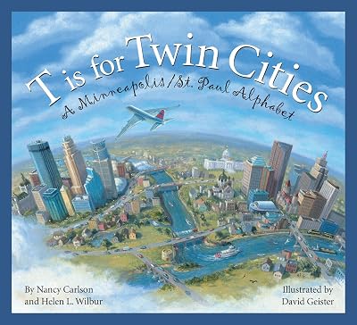 T is for Twin Cities: A Minneapolis/St. Paul Alphabet (City Alphabet)