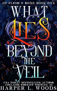 What Lies Beyond the Veil (Of Flesh & Bone Series Book 1) by Harper L. Woods