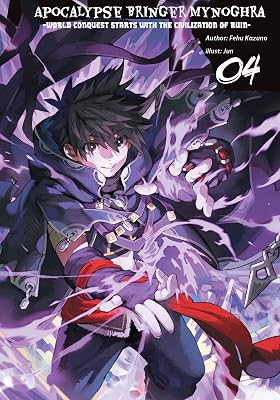 Apocalypse Bringer Mynoghra: World Conquest Starts with the Civilization of Ruin, Vol.4