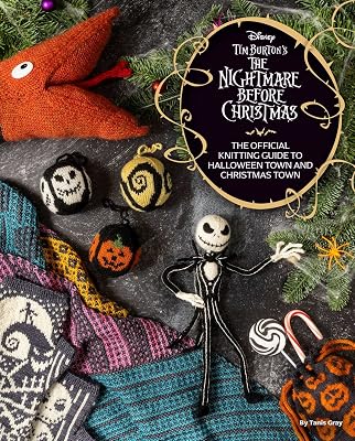 Disney Tim Burton's The Nightmare Before Christmas: The Official Knitting Guide to Halloween Town and Christmas Town