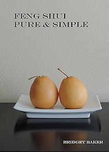 Feng Shui Pure & Simple by Bridget Baker