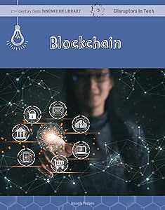 Blockchain (21st Century Skills Innovation Library: Disruptors in Tech) by Joseph Todaro