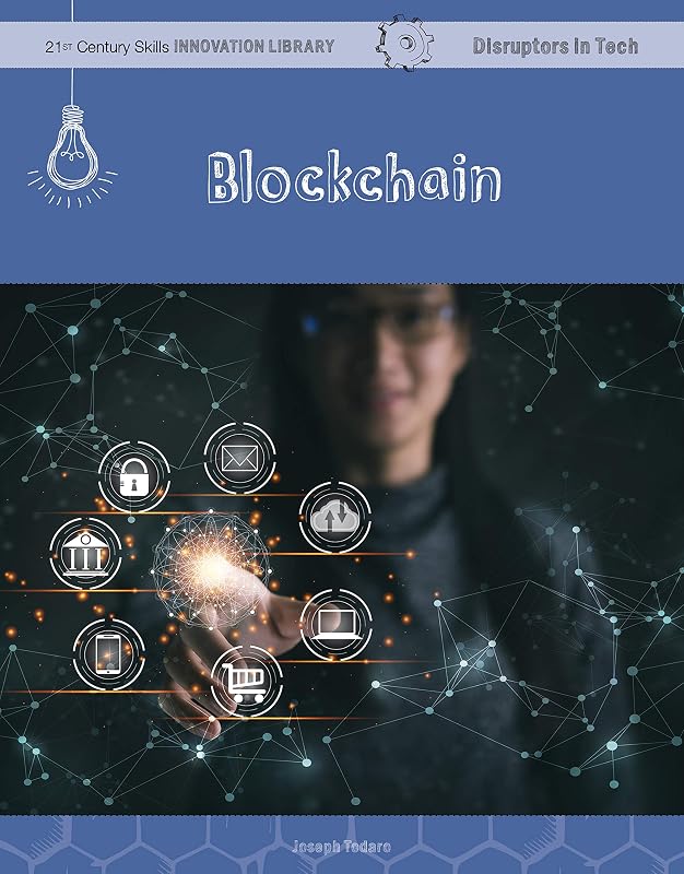 Blockchain (21st Century Skills Innovation Library: Disruptors in Tech) by Joseph Todaro